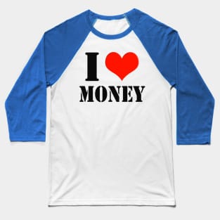 I Love Money Shareholder Investor Entrepreneur Baseball T-Shirt